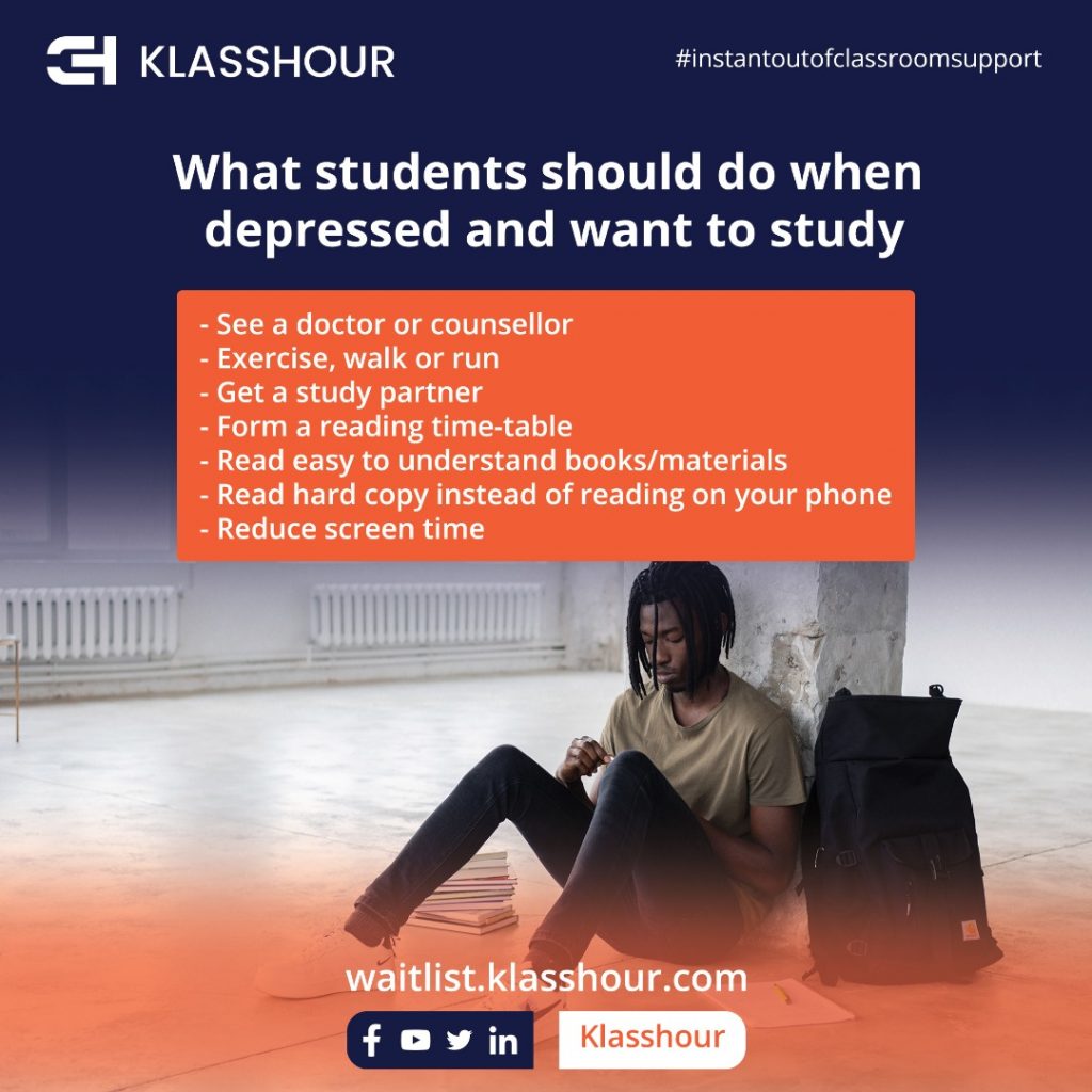 what student should do, when depressed and want to study
